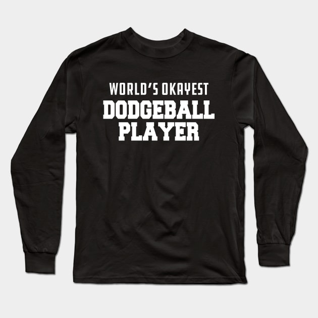 Dodgeball Player - World's okayest dodgeball Long Sleeve T-Shirt by KC Happy Shop